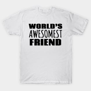 World's Awesomest Friend T-Shirt